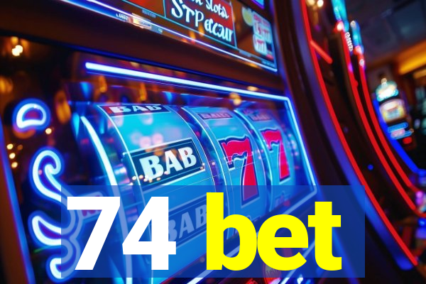 74 bet