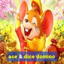 ace & dice domino