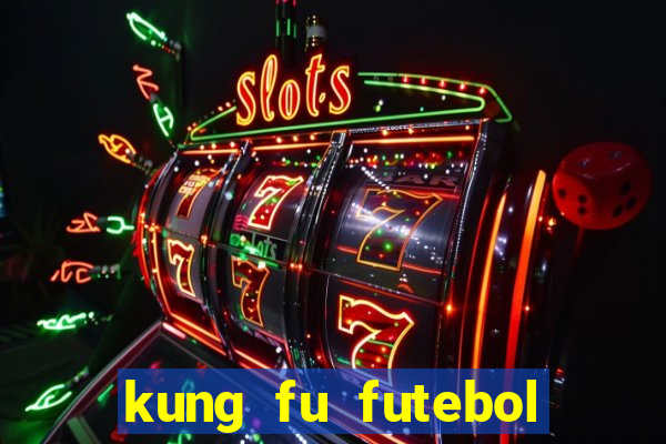 kung fu futebol clube filme completo dublado download via mega