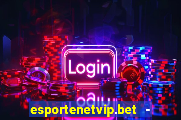 esportenetvip.bet - apostas online