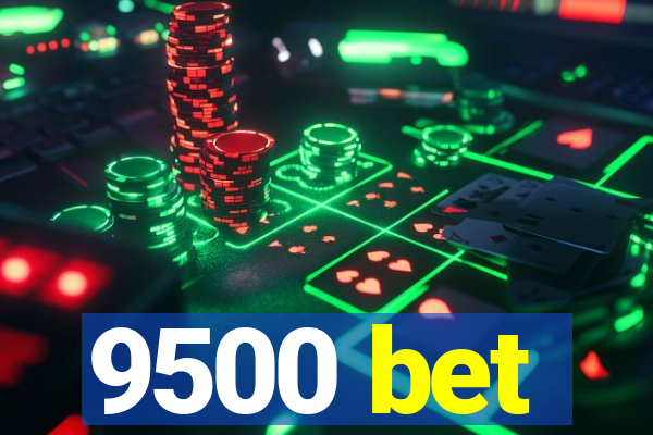 9500 bet