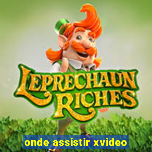 onde assistir xvideo