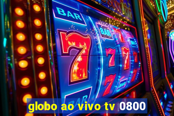 globo ao vivo tv 0800