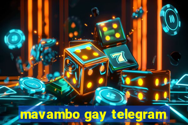 mavambo gay telegram