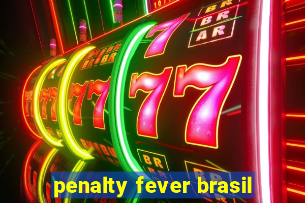 penalty fever brasil