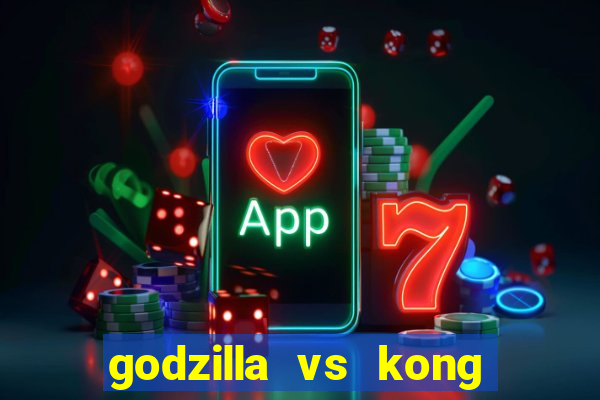 godzilla vs kong filme completo dublado topflix