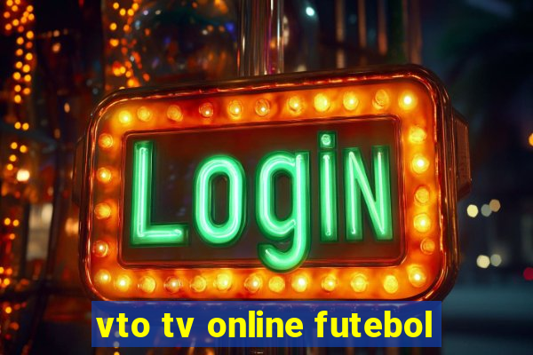 vto tv online futebol