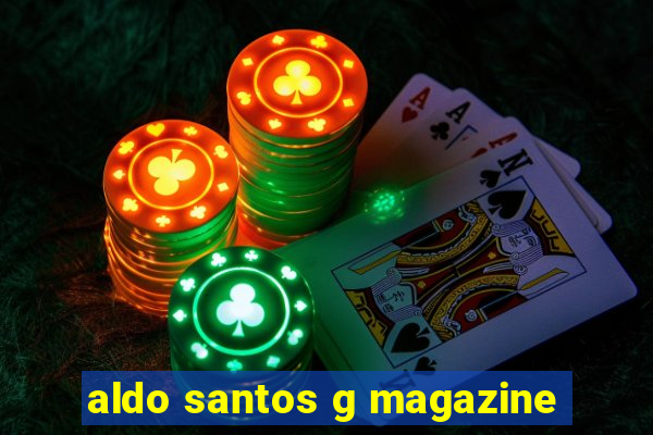 aldo santos g magazine