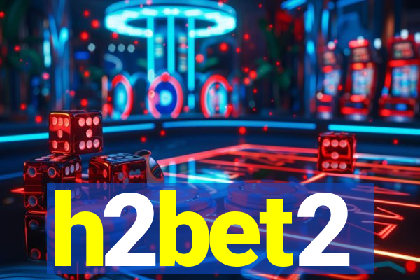 h2bet2
