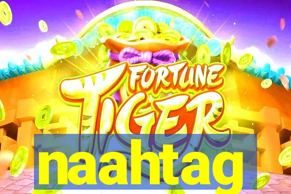 naahtag