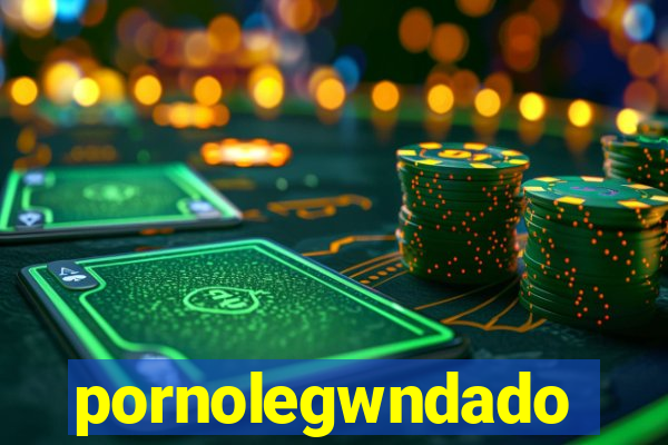 pornolegwndado