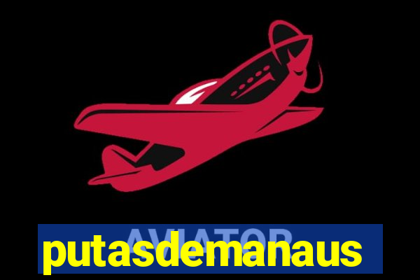 putasdemanaus