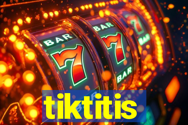 tiktitis