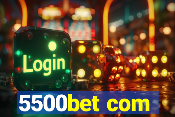 5500bet com