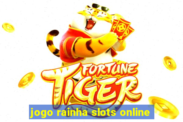 jogo rainha slots online