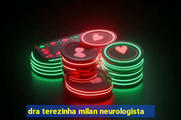 dra terezinha milan neurologista