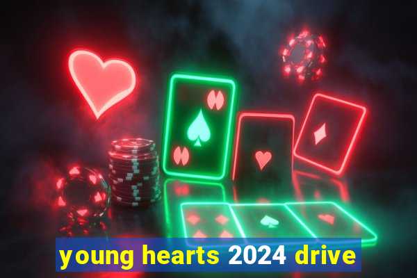 young hearts 2024 drive