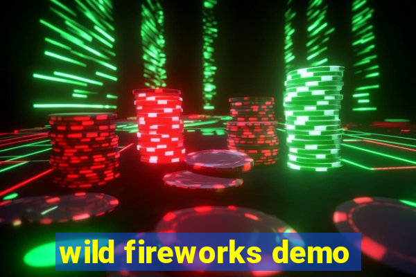 wild fireworks demo