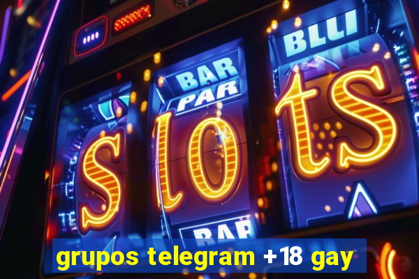 grupos telegram +18 gay