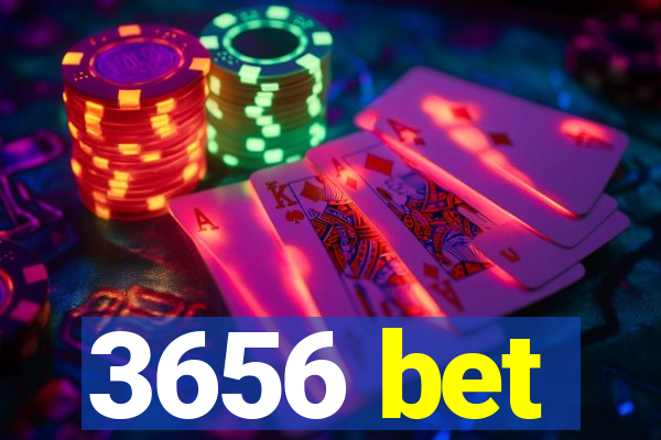3656 bet