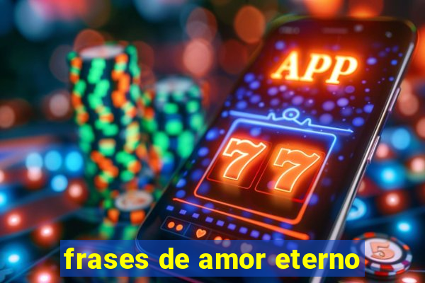 frases de amor eterno